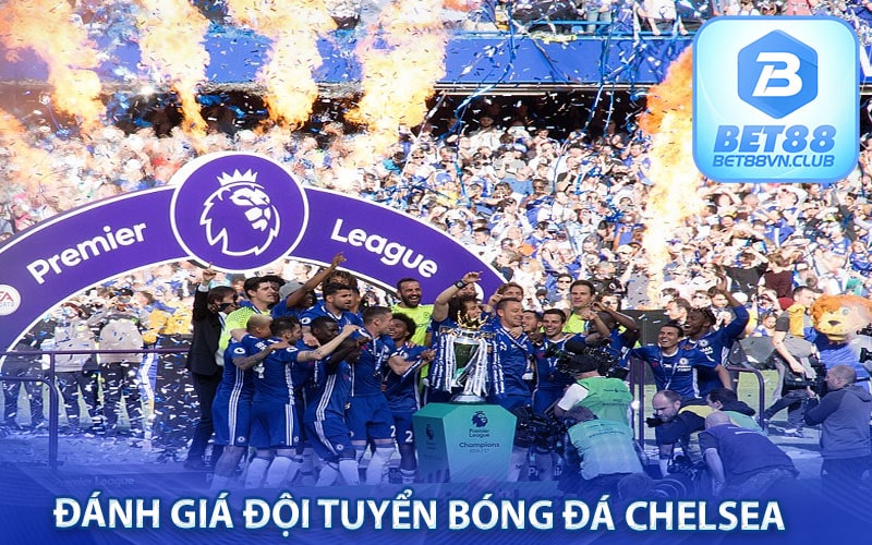 Đánh giá đội tuyển bóng đá Chelsea